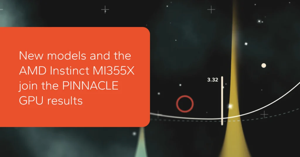 New models and the AMD Instinct MI355X join the PINNACLE GPU results